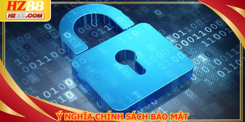 Chính sách bảo mật đóng vai trò cực kỳ quan trọng đối với nhà cái