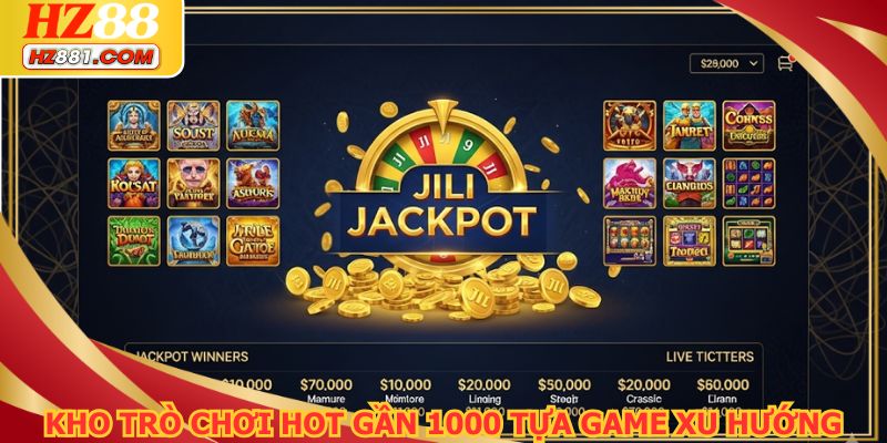 Kho trò chơi hot gần 1000 tựa game xu hướng