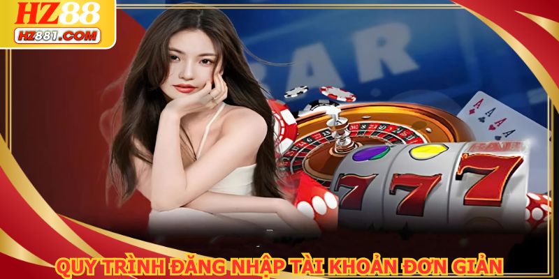 Quy trình để người chơi thực hiện HZ88 đăng nhập dễ dàng